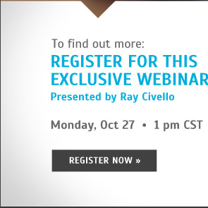 Register Now for an exclusive webinar presented by Ray Civello. Monday, Oct 27, 1pm CST