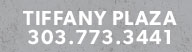 Tiffany Plaza 303.773.3441