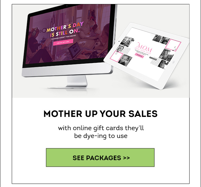 Mother Up Your Sales. - See Packages