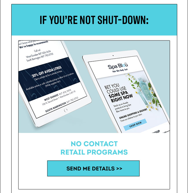 If you’re NOT shut-down: no contact retail programs. Send me details>>