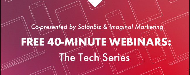 Co-presented by SalonBiz & Imaginal Marketing. Free 40-minute webinars.