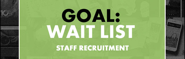 Goal: Wait List Staff Recruitment