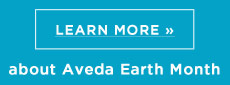 Learn More about AVEDA Earth Month