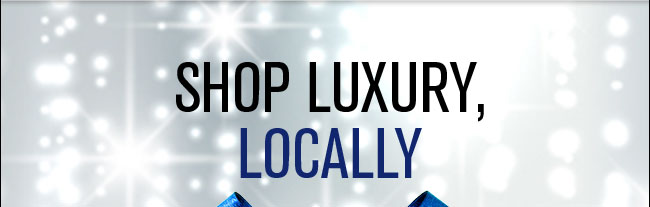 Shop Luxury Locally