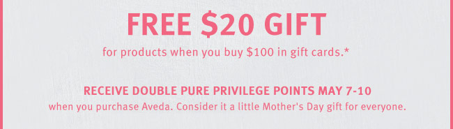 Free $20 Gift for AVEDA products when you buy $100 in gift cards.