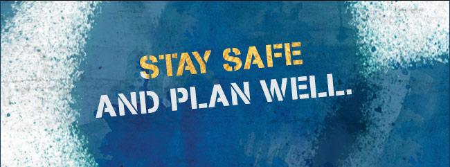  Stay safe and plan well