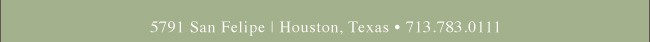 5791 San Felipe, Houston, Texas, 713.783.0111