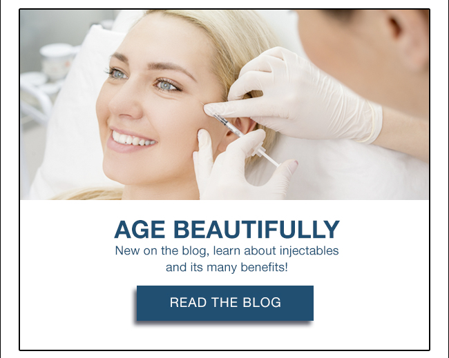 AGE BEAUTIFULLY New on the blog, learn about injectables and its many benefits! Read the Blog