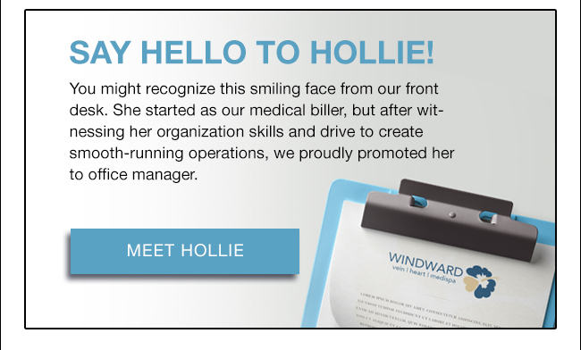 SAY HELLO TO HOLLIE! You might recognize this smiling face from our front desk. She started as our medical biller, but after witnessing her organization skills and drive to create smooth-running operations, we proudly promoted her to office manager.