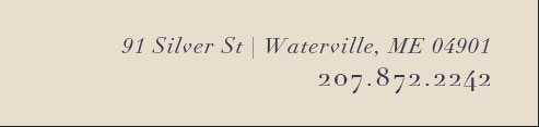 91 Silver St, Waterville, ME 04901 207.872.2242