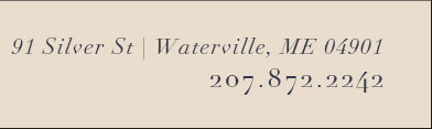 91 Silver St | Waterville, ME 04901. 207.872.2242