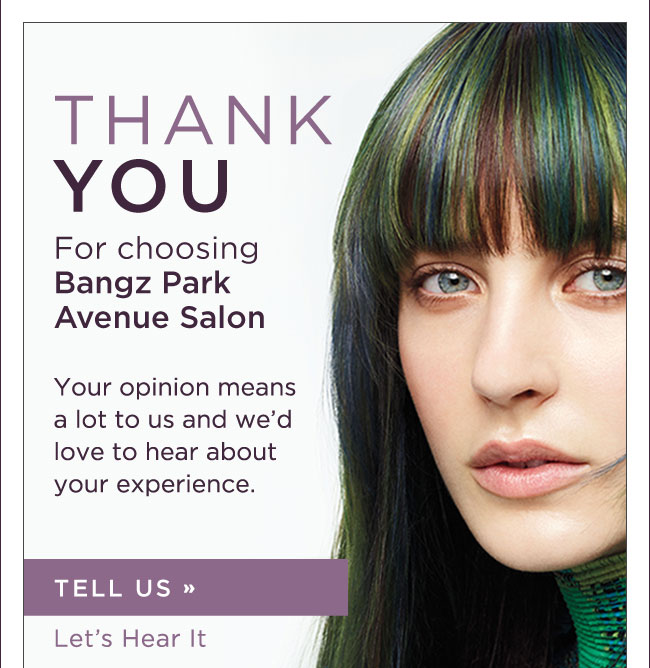 Thank you for choosing Bangz Park Avenue Salon