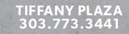 Tiffany Plaza 303.773.3441