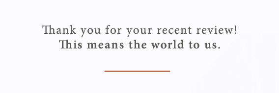 Thank you for your recent review! This means the world to us.