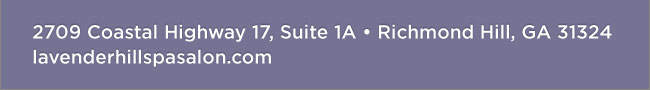 270 COastal Highway 17, Suite 1A - Richmond Hill, GA 31324 lavenderhillspasalon.com