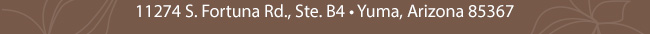 11274 S. Fortuna Rd., Ste, B4, Yuma, Arizona 85367