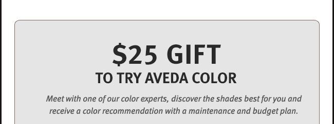 $25 gift to try aveda color