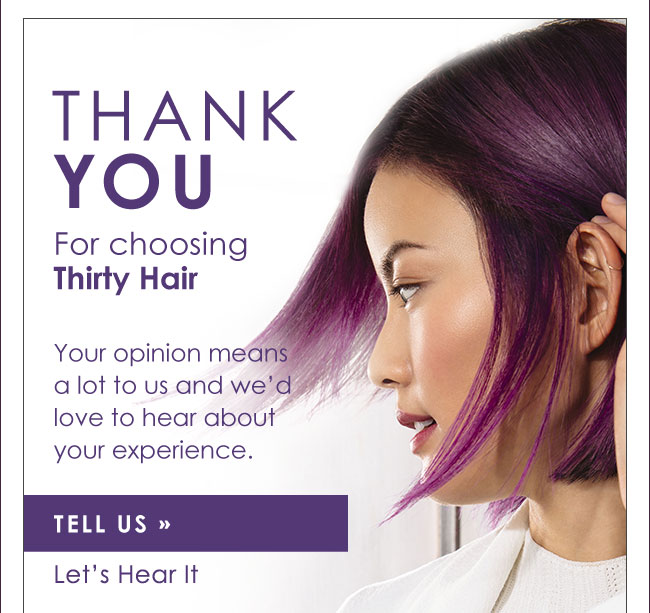 Thank You for choosing Thirty Hair