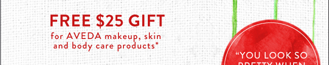 Free $25 Gift for AVEDA makeup, skin and body care products.