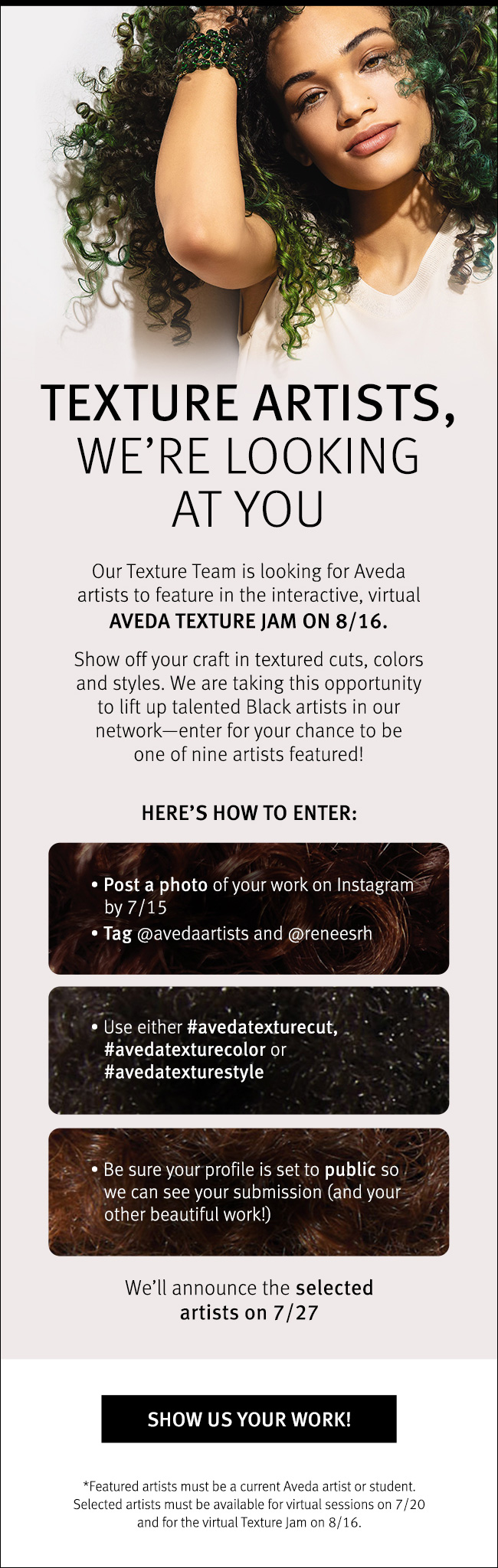 Instagram.com - Texture artists, we're looking at you - Aveda Texture Jam on 8/16. Enter to be one of 9 artists featured. Tag @avedaartists and @reneesrh