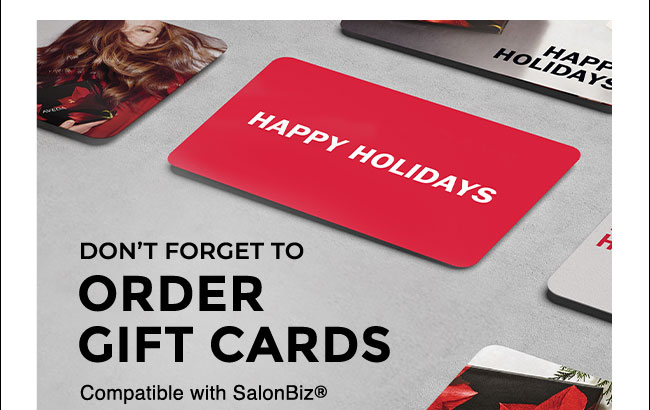 Don't forget to order gift cards. Compatible with SalonBiz