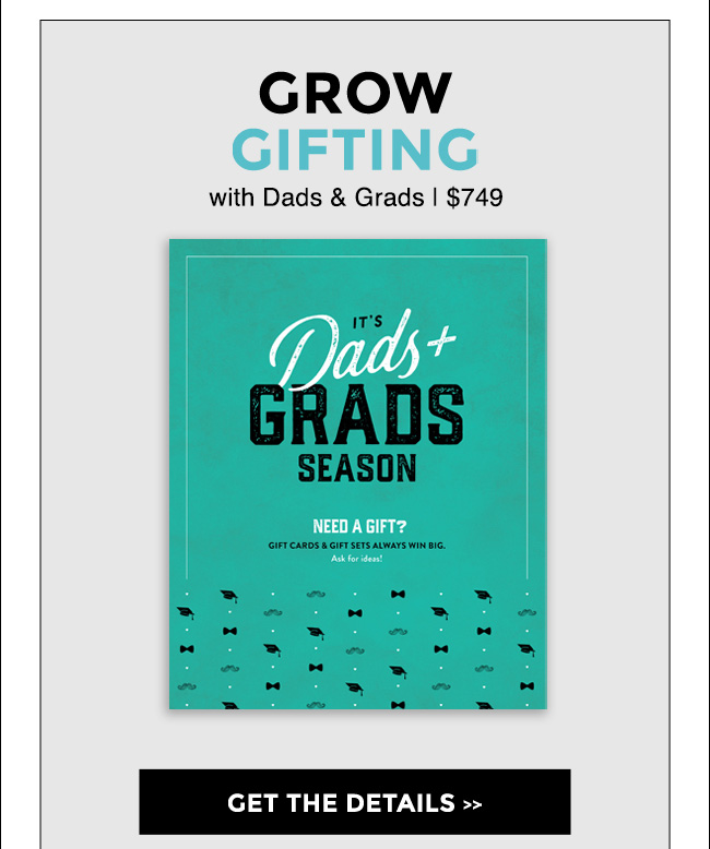 Grow Gifting - Dads & Grads - Get the Details