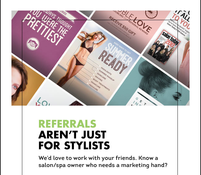 Referrals aren't just for  stylists