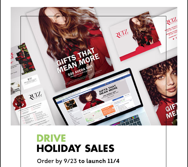 Drive holiday sales. Order by 9/23 to launch 11/4