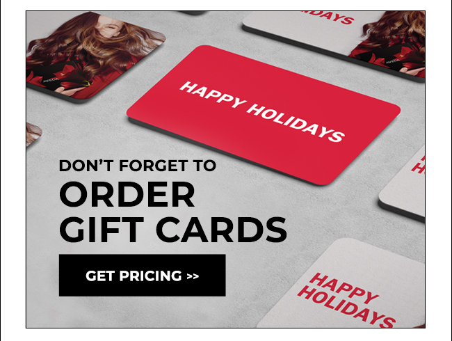 Don’t Forget to Order Gift Cards Get Pricing