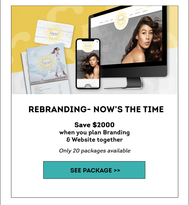 REBRANDING- NOW IS THE TIME Save $2000when you plan Branding& Website together Only 20 packages available see package >>