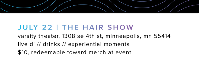 July 22 | The Hair Show