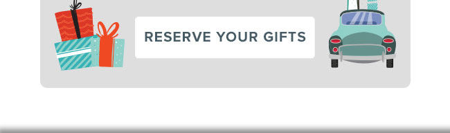 Reserve Your Gifts