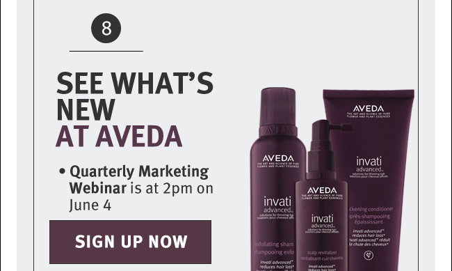 SEE WHAT'S NEW AT AVEDA. Quarterly Marketing Webinar is at 2pm on June 4. SIGN UP NOW