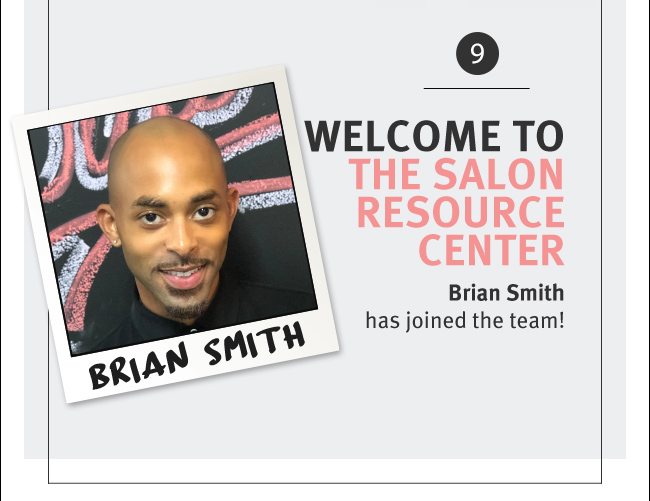 Welcome to the Salon Resource Center. Brian Smith has joined the team!