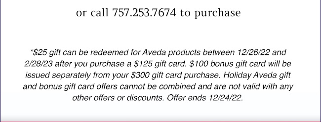 or call 757.253.7674 to purchase - some restricitons apply - contact salon and check website for details