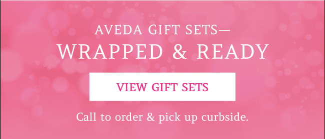 View gift sets - call to order and pick up curbside